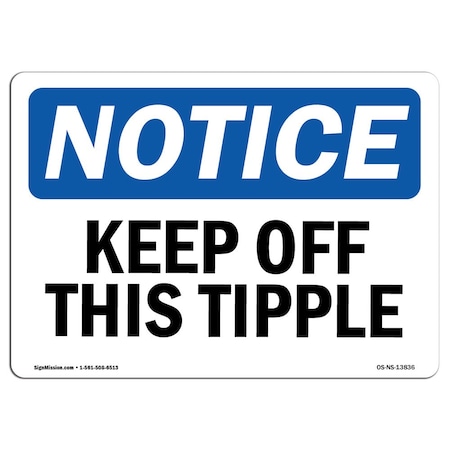 Signmission Safety Sign, OSHA Notice, 7" Height, Rigid Plastic, Keep Off This Tipple Sign, Landscape OS-NS-P-710-L-13836